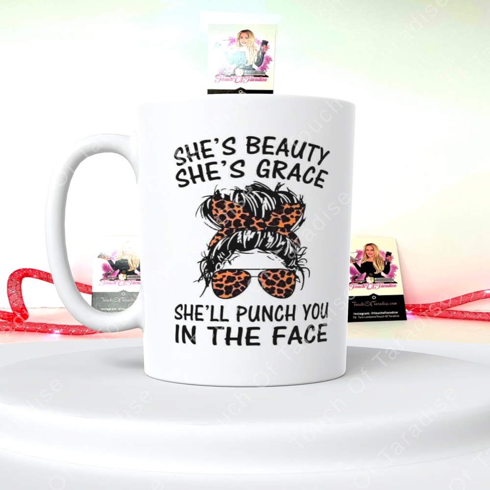 She’s Beauty She’s Grace She’ll Punch You In The Face funny 15 Ounce Ceramic Mug